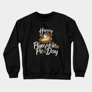 Happy pumpkin pie day Crewneck Sweatshirt